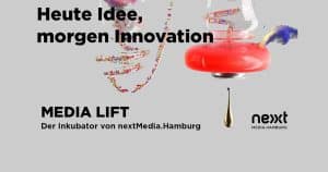 MEDIA LIFT, der Inkubator von nextMedia.Hamburg, ist gestartet.